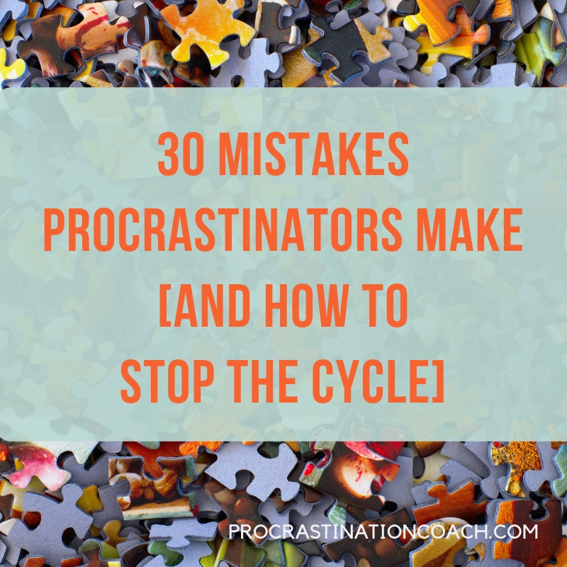 30 Mistakes Procrastinators Make