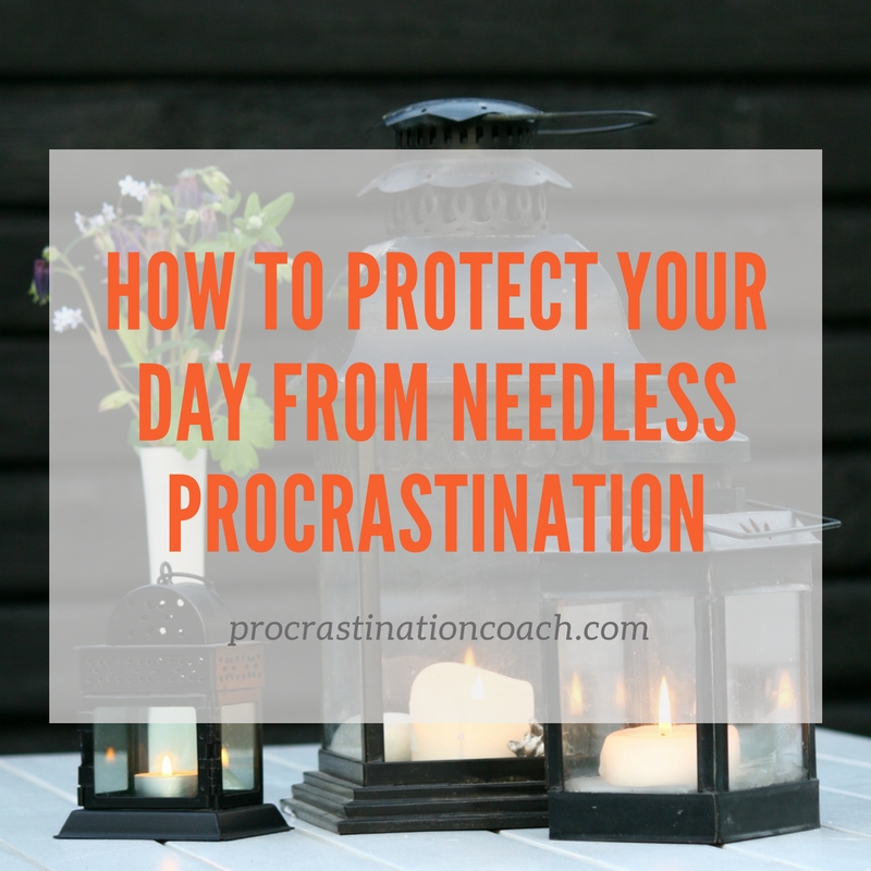 How to Protect Your Day from Needless Procrastination