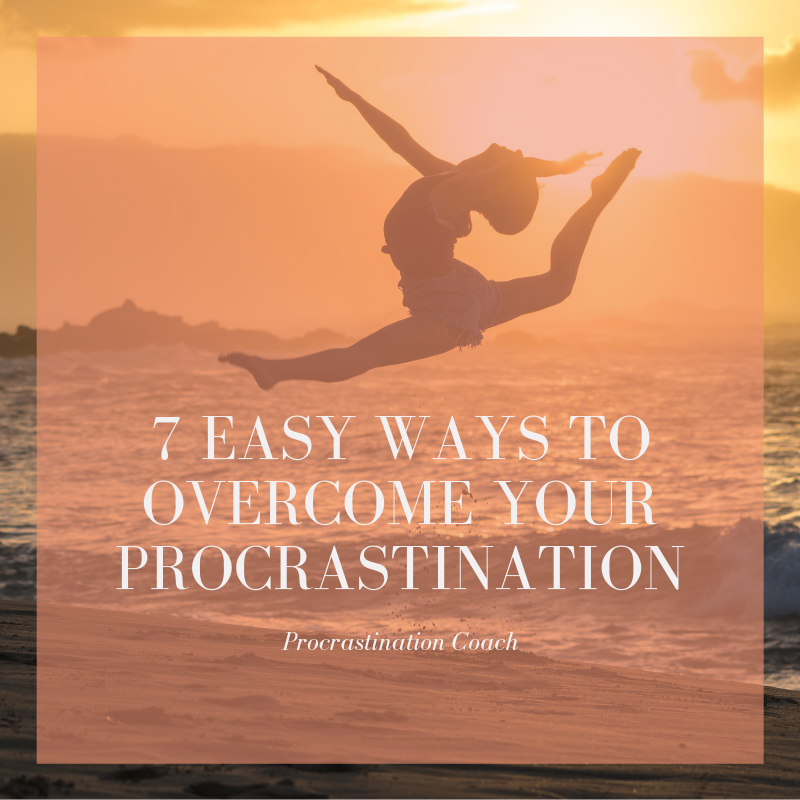 7 Easy Ways to Overcome Your Procrastination