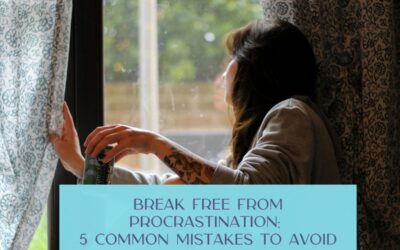 Break Free from Procrastination: 5 Common Mistakes to Avoid